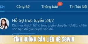 Trường hợp cần liên hệ CSKH 58Win